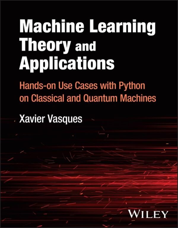 Machine Learning Theory and Applications Machine Learning Theory and Applications