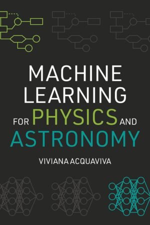 Machine Learning for Physics and Astronomy