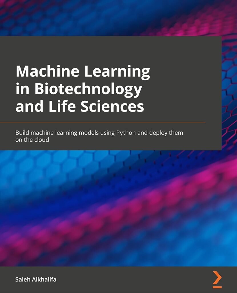 Machine Learning in Biotechnology and Life Sciences - Al Mtba3a
