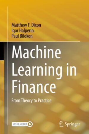 Machine Learning in Finance, From Theory to Practice