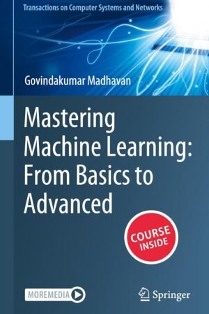 Mastering Machine Learning, From Basics to Advanced