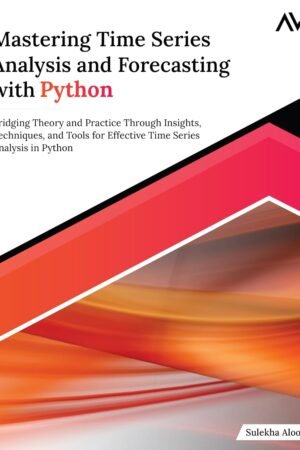 Mastering Time Series Analysis and Forecasting with Python