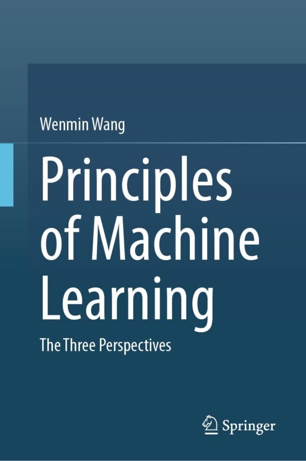 Principles of Machine Learning, The Three Perspectives Principles of Machine Learning, The Three Perspectives
