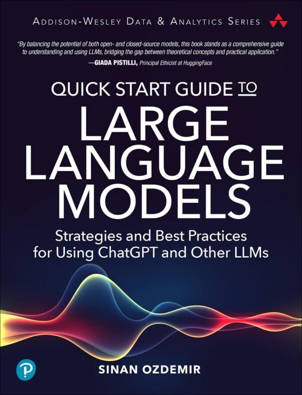 Quick Start Guide to Large Language Models Quick Start Guide to Large Language Models
