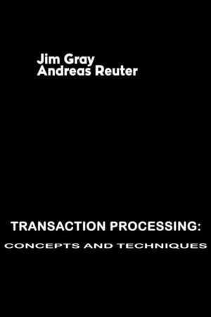 Transaction Processing, Concepts and Techniques