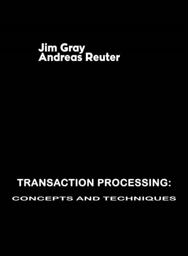Transaction Processing, Concepts and Techniques Transaction Processing, Concepts and Techniques