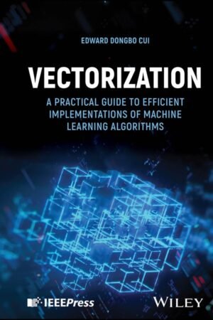 Vectorization, A Practical Guide to Efficient Implementations of Machine Learning Algorithms