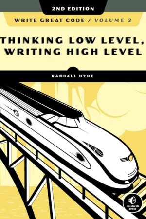 Write Great Code, Volume 2, Thinking Low-Level, Writing High-Level