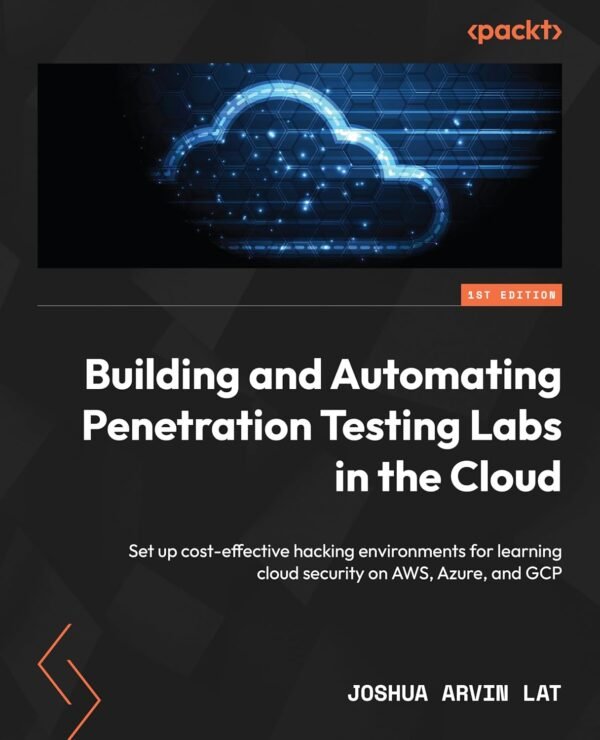 Building and Automating Penetration Testing Labs in the Cloud Building and Automating Penetration Testing Labs in the Cloud