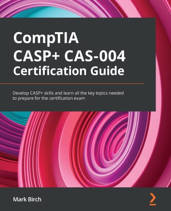 CompTIA CASP+ CAS-004 Certification Guide CompTIA CASP+ CAS-004 Certification Guide