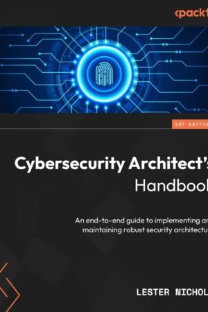 Cybersecurity Architect’s Handbook