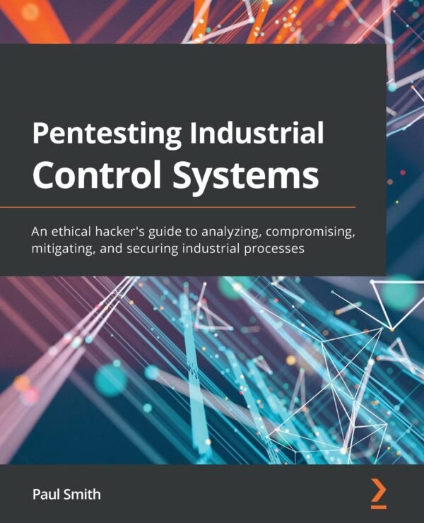 Pentesting Industrial Control Systems Pentesting Industrial Control Systems