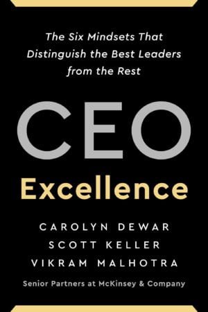 CEO Excellence: The Six Mindsets That Distinguish the Best Leaders from the Rest
