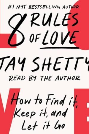8 Rules of Love: How to Find It, Keep It, and Let It Go
