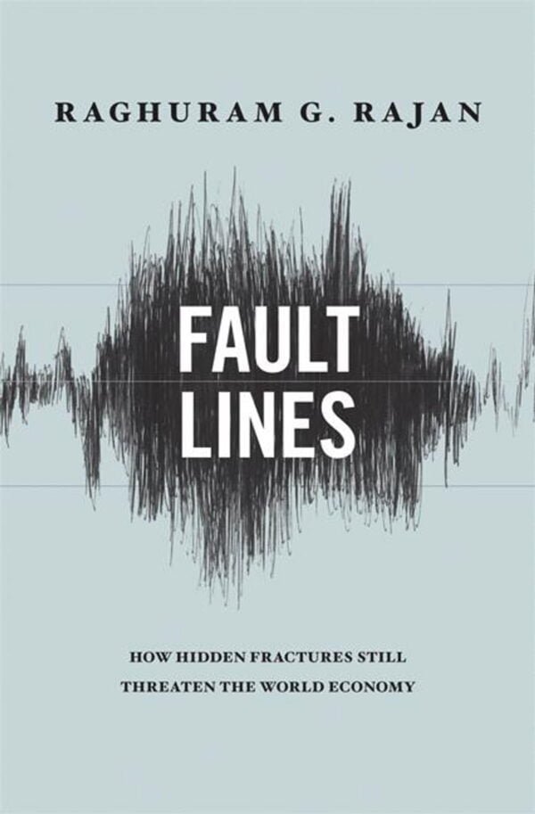 fault-lines-how-hidden-fractures-still-threaten-the-world-economy fault-lines-how-hidden-fractures-still-threaten-the-world-economy