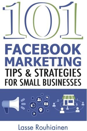 101 Facebook Marketing Tips and Strategies for Small Businesses