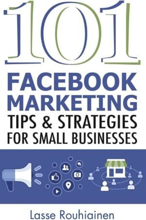 101 Facebook Marketing Tips and Strategies for Small Businesses