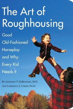 The Art of Roughhousing