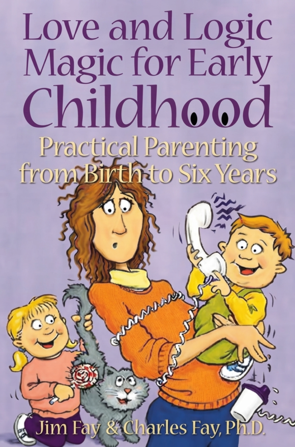 Love and Logic Magic for Early Childhood Love and Logic Magic for Early Childhood