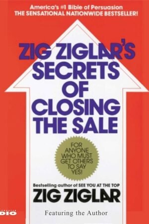 Zig Ziglar's Secrets of Closing the Sale