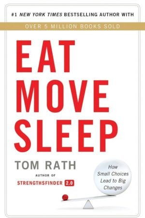 Eat Move Sleep: How Small Choices Lead to Big Changes