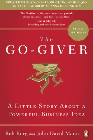 The Go-Giver: A Little Story About a Powerful Business Idea