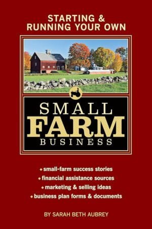 Starting & Running Your Own Small Farm Business