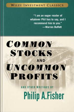 Common Stocks and Uncommon Profits and Other Writings