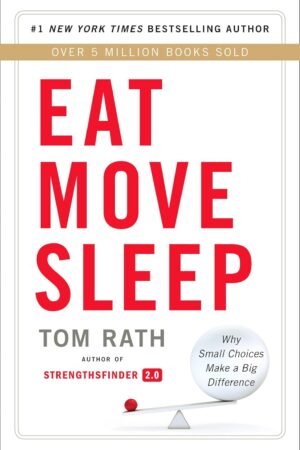 Eat Move Sleep: How Small Choices Lead to Big Changes