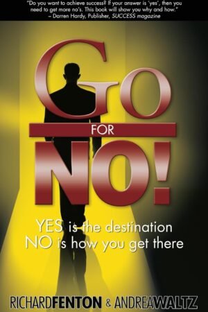 Go for No! Yes is the Destination, No is How You Get There