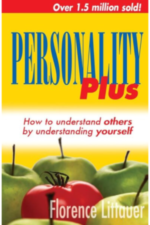 Personality Plus: How to Understand Others by Understanding Yourself