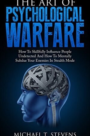 The Art Of Psychological Warfare