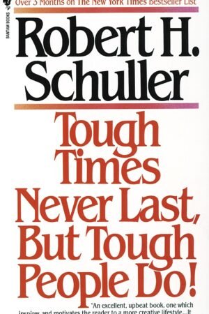 Tough Times Never Last, But Tough People Do!
