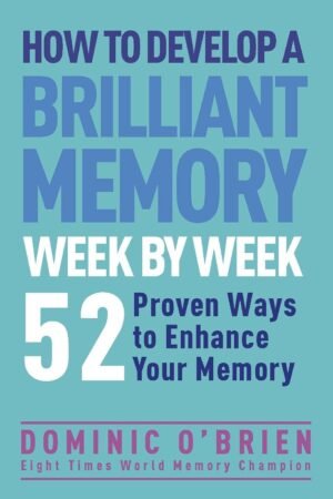 How to Develop a Brilliant Memory Week by Week