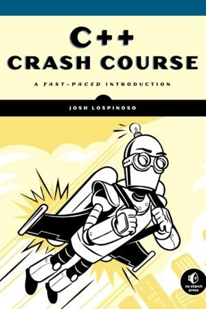 C++ Crash Course: A Fast-Paced Introduction
