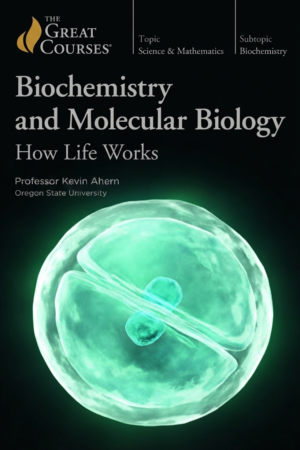 Biochemistry and Molecular Biology: How Life Works