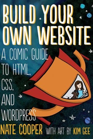 Build Your Own Website: A Comic Guide to HTML, CSS and Wordpress