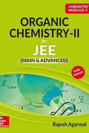 Chemistry Module V Organic Chemistry II for IIT JEE main and advanced Rajesh Agarwal McGraw Hill Education