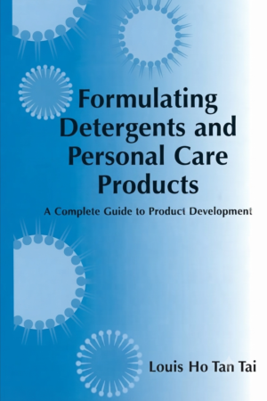 Formulating Detergents and Personal Care Products: A Guide to Product Development