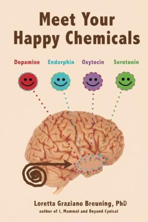 Meet Your Happy Chemicals : Dopamine, Endorphin, Oxytocin, Serotonin