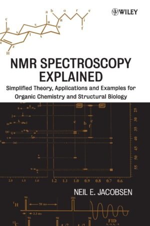 NMR Spectroscopy Explained: Simplified Theory, Applications and Examples for Organic Chemistry and Structural Biology