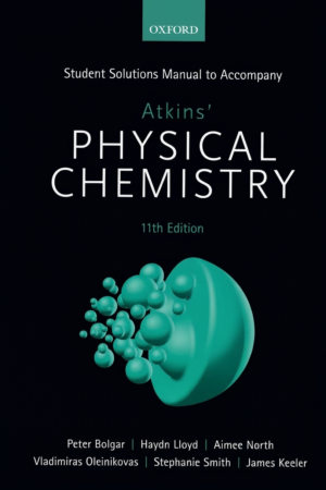 Student Solutions Manual to Accompany Atkins' Physical Chemistry 11th Edition