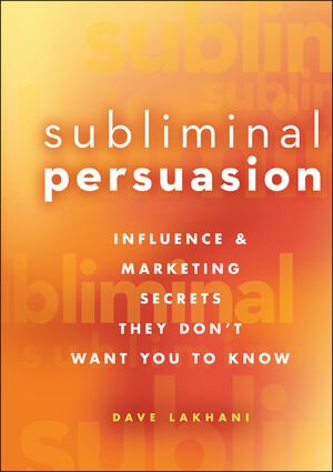 Subliminal Persuasion: Influence & Marketing Secrets They Don't Want You To Know