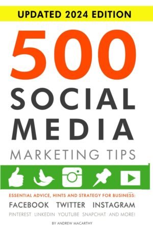 500 social media marketing tips : essential advice, hints and strategy for business : Facebook, Twitter, Pinterest, Google+, YouTube, Instagram, Linkedin, and more!