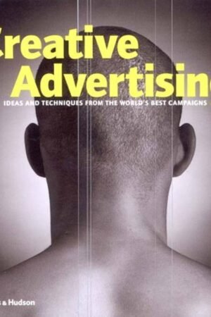 Creative advertising : ideas and techniques from the world’s best campaigns
