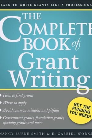 The Complete Book of Grant Writing: Learn to Write Grants Like a Professional