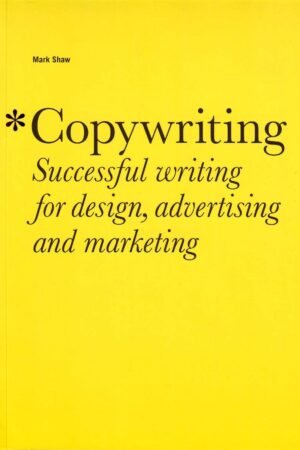 Copywriting : successful writing for design, advertising, and marketing