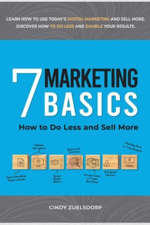 7 Marketing Basics- How to Do Less and Sell More
