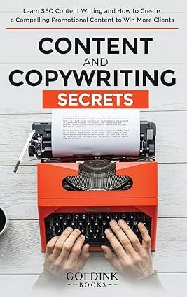 Content and Copywriting Secrets: Learn SEO Content Writing and How to Create a Compelling Promotional Content to Win More Clients