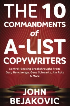 Mark as downloadedDownloaded 10 Commandments Of A-List Copywriters: Control-Beating Breakthroughs From Gary Bencivenga, Gene Schwartz, Jim Rutz & More